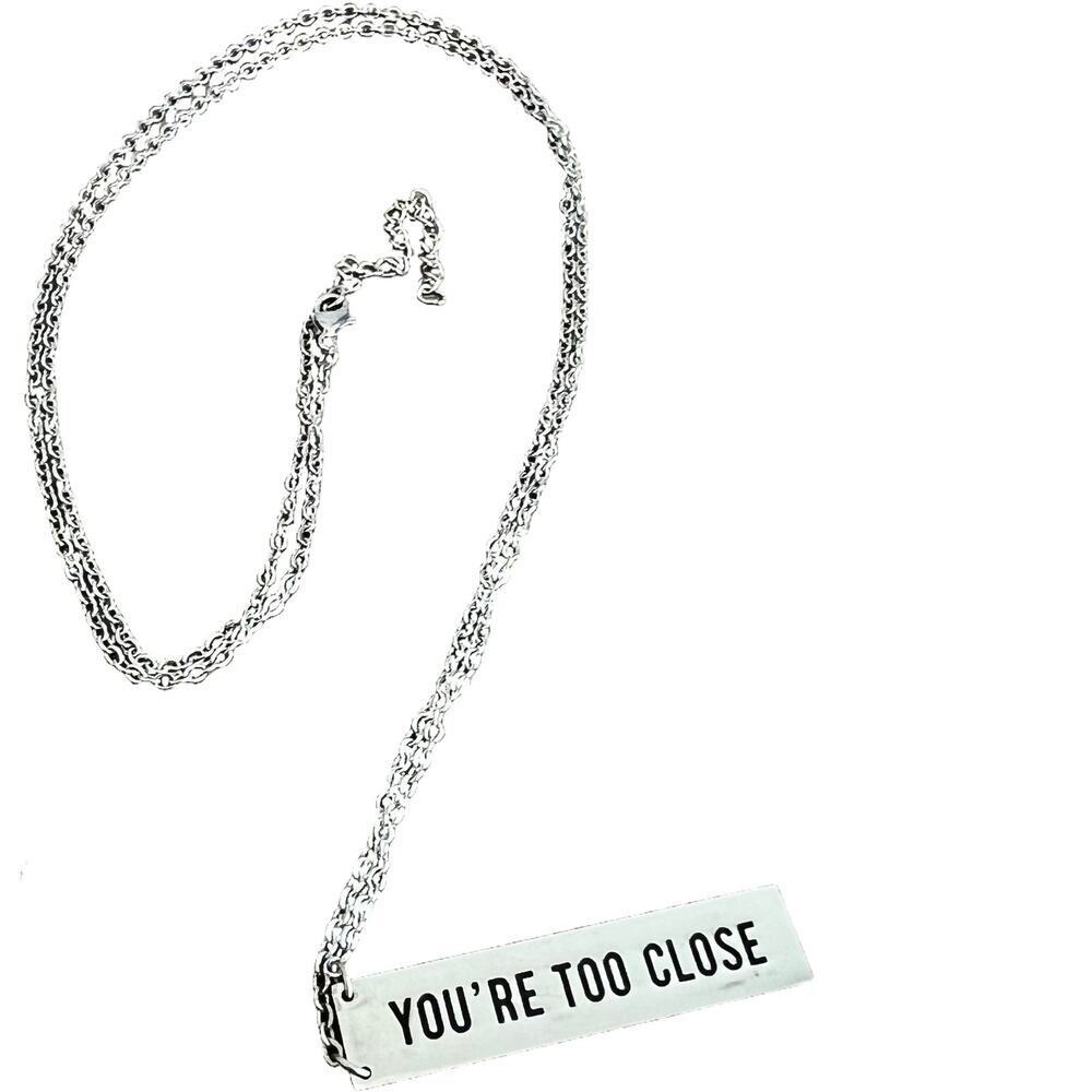 You're Too Close Silver Bar Inscribed Long Necklace on Silver Tone Chain